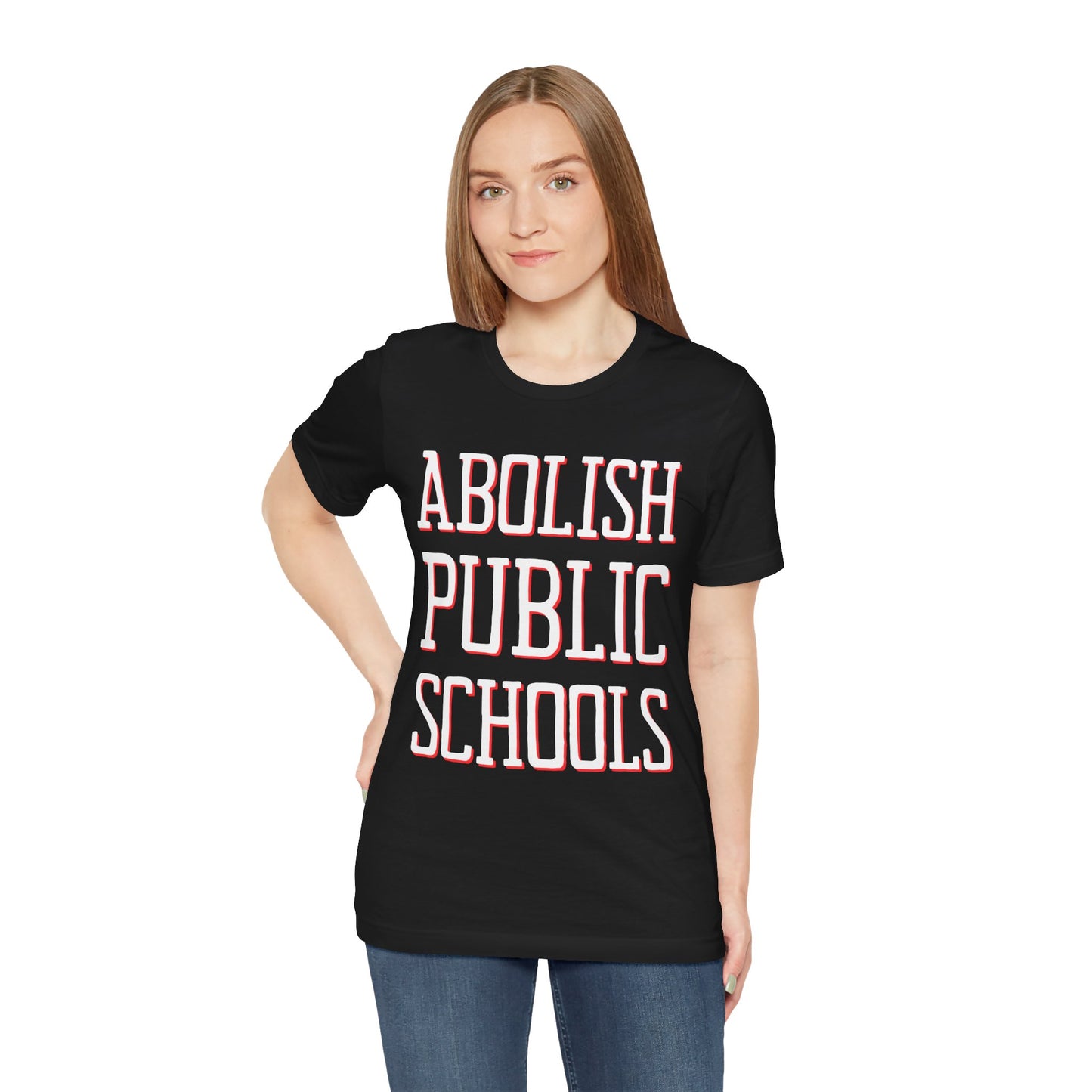 LIMITED EDITION: Abolish Public Schools Unisex Jersey Short Sleeve Tee