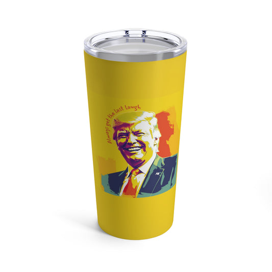 Trump's Last Laugh Tumbler 20oz