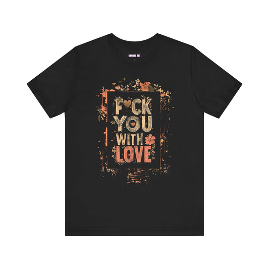 F YOU (With Love) Unisex Jersey Short Sleeve Tee