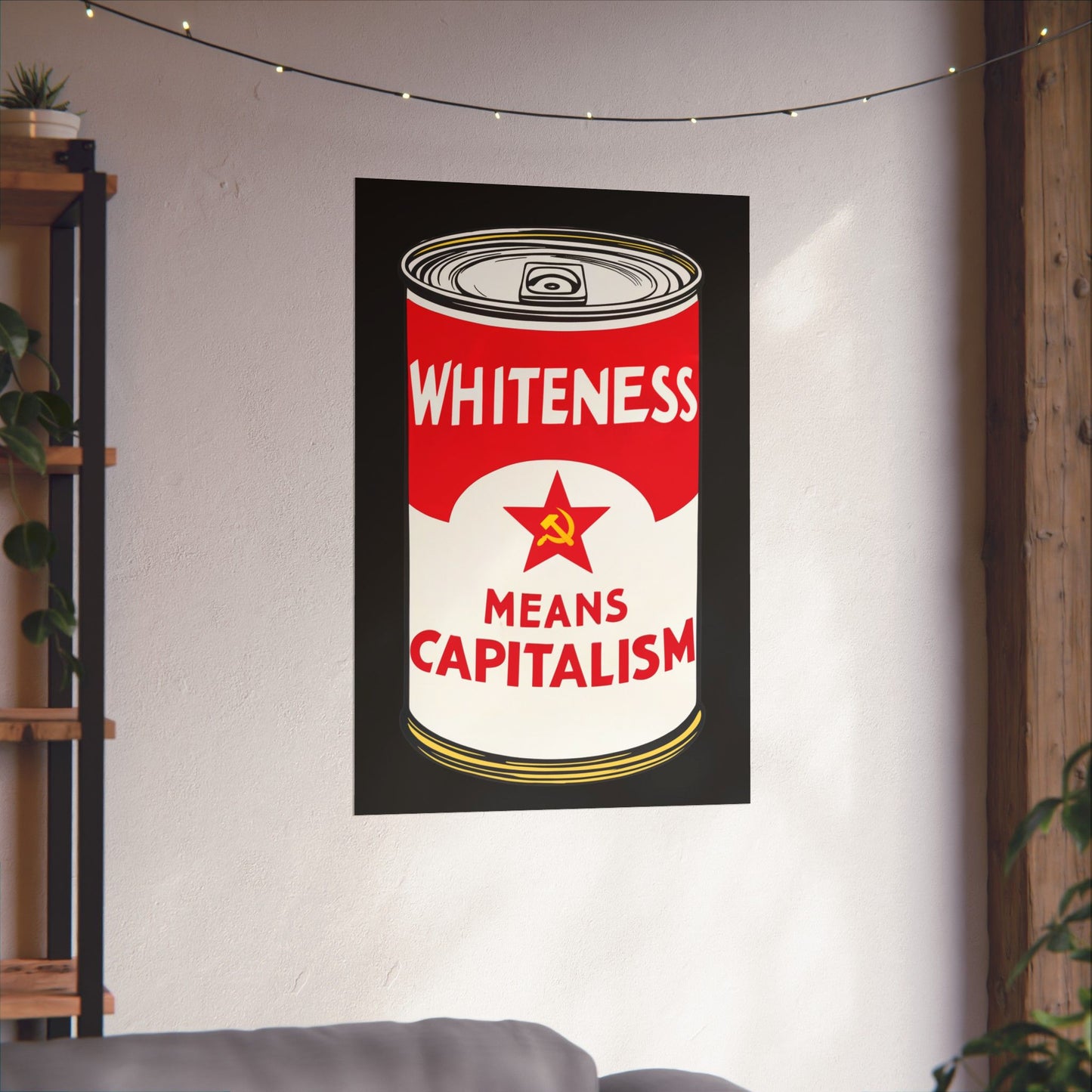 Whiteness Means Capitalism Soup Can Matte Vertical Posters