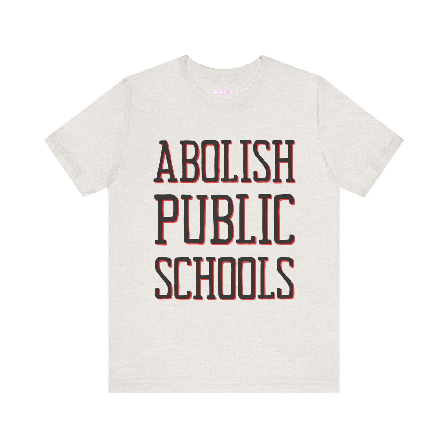 LIMITED EDITION: Abolish Public Schools Unisex Jersey Short Sleeve Tee