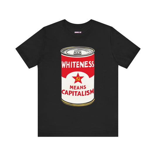 Whiteness Means Capitalism Soup Can Unisex Jersey Short Sleeve Tee