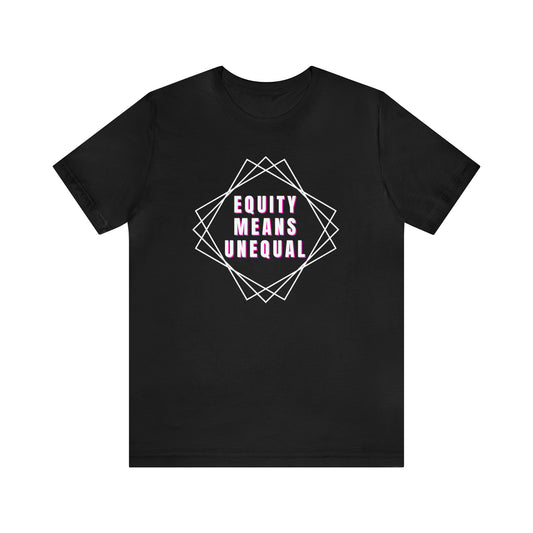 Equity Means Unequal Unisex Jersey Short Sleeve Tee