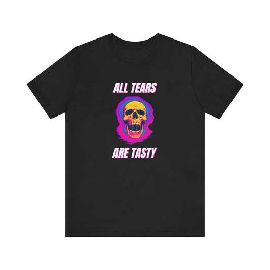 All Tears Are Tasty Unisex Jersey Short Sleeve Tee