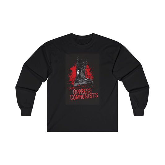 Oppress Communists Unisex Ultra Cotton Long Sleeve Tee