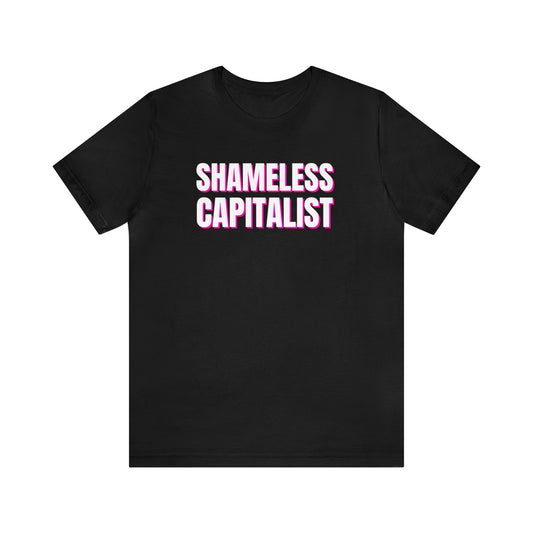 Shameless Capitalist Unisex Jersey Short Sleeve Tee