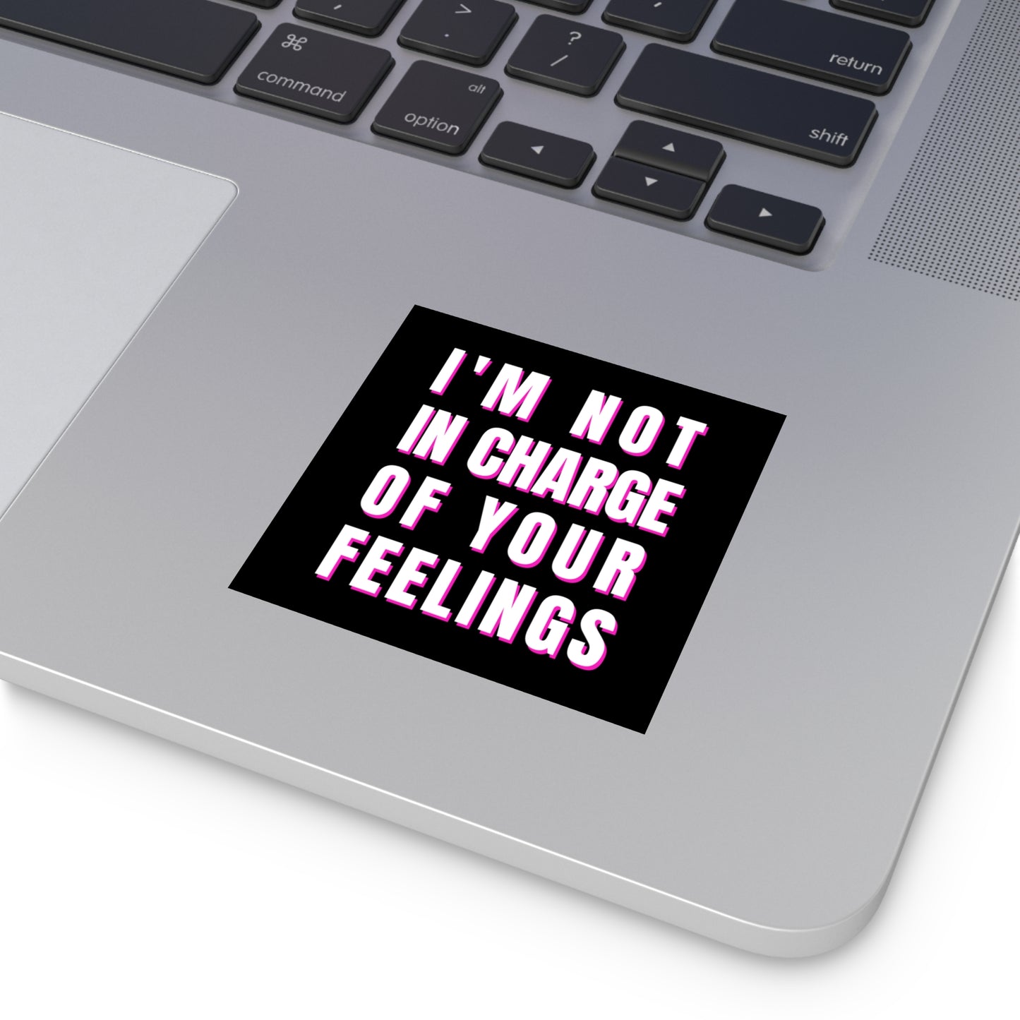 I'm Not In Charge Of Your Feelings Square Stickers, Indoor\Outdoor