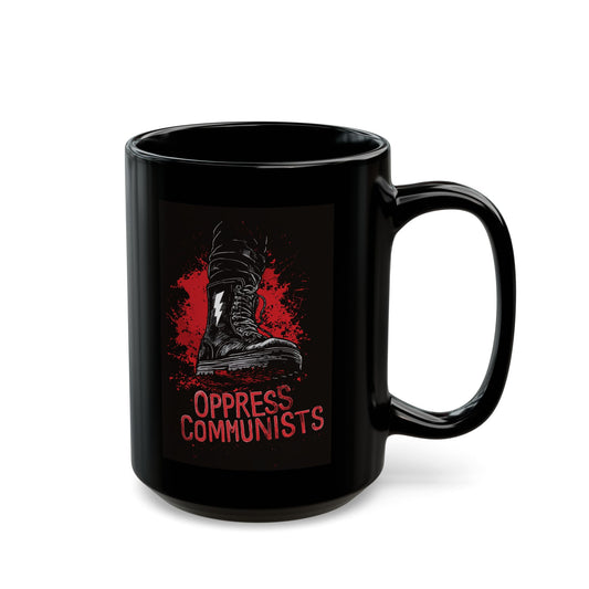 Oppress Communists Black Mug (15oz)