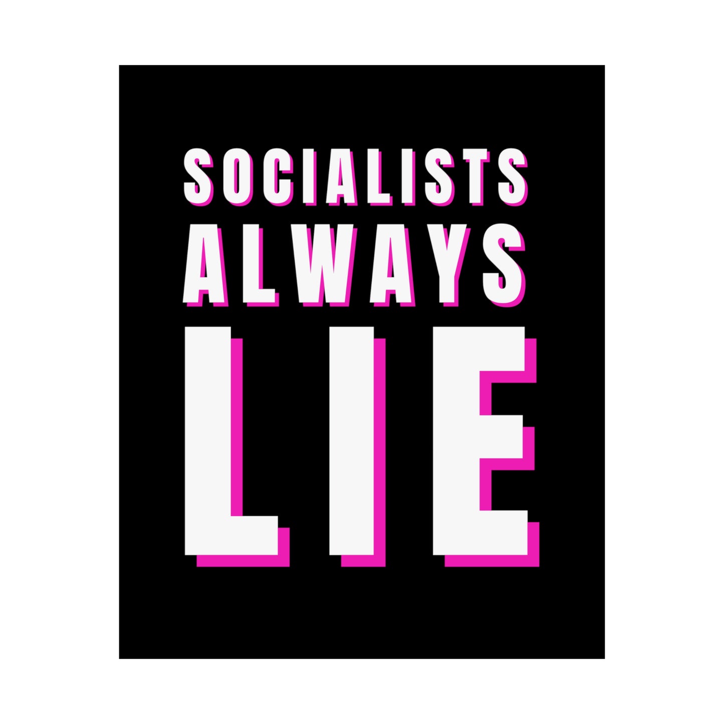 Socialists Always Lie Matte Vertical Posters