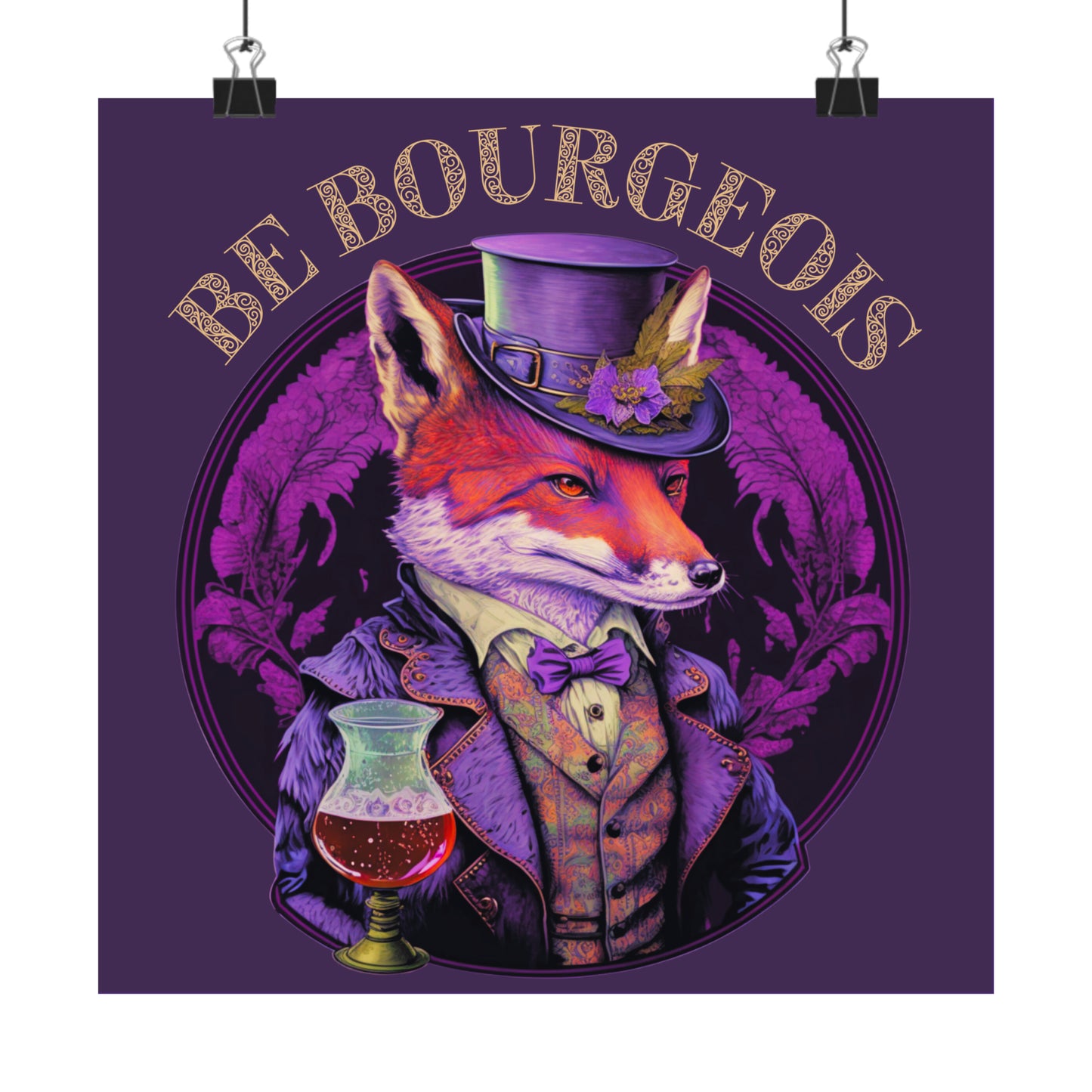 Be Bourgeois Matte Vertical Posters