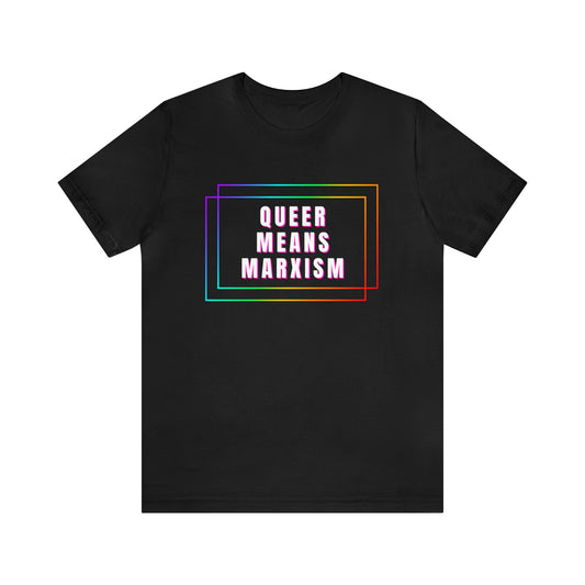 Queer Means Marxism Unisex Jersey Short Sleeve Tee