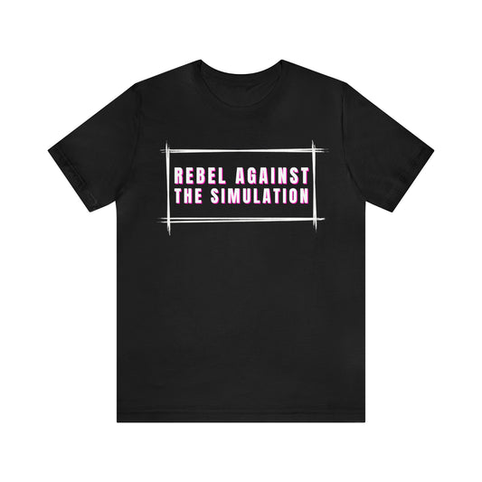 Rebel Against The Simulation Unisex Jersey Short Sleeve Tee