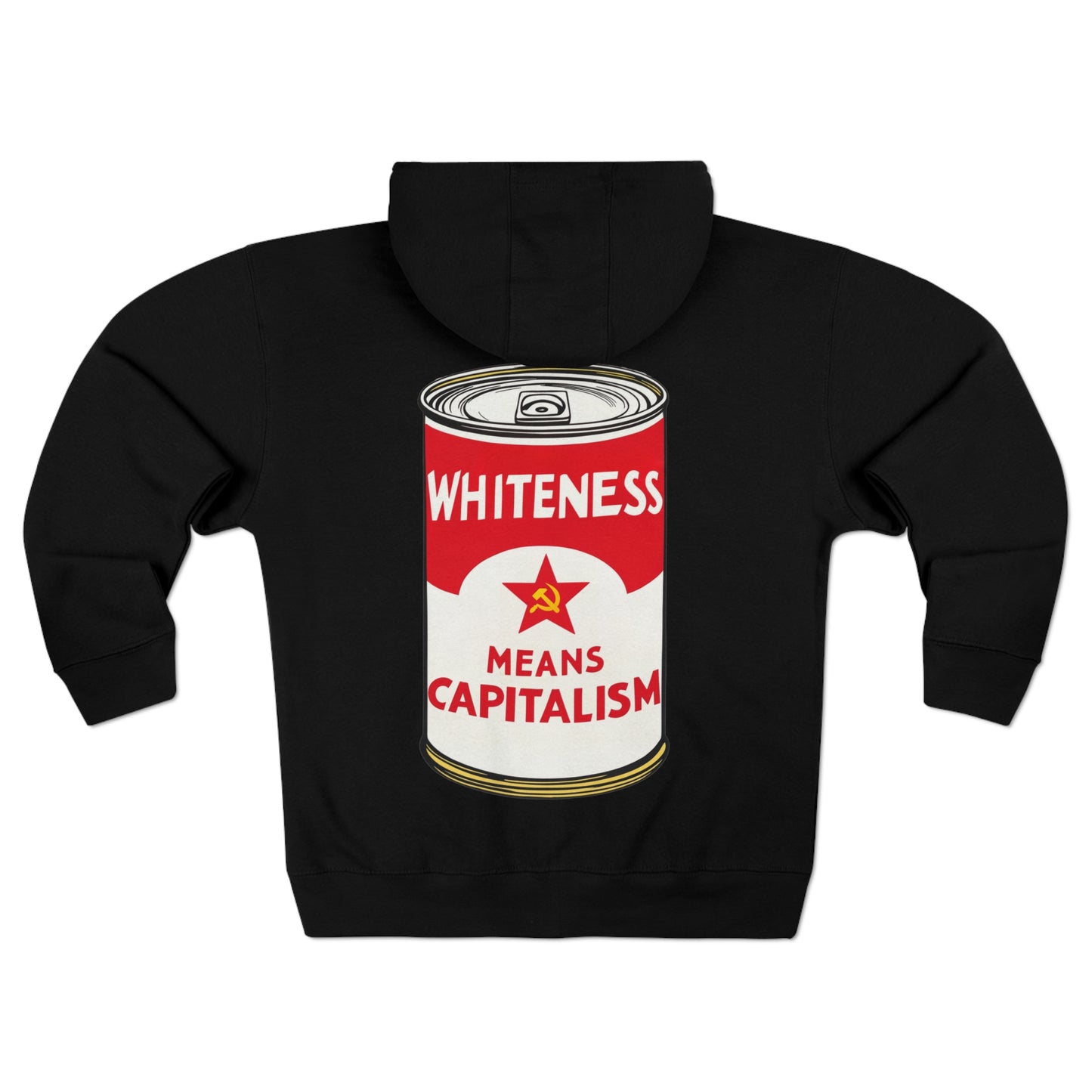 Whiteness Means Capitalism Soup Can Unisex Zip Hoodie