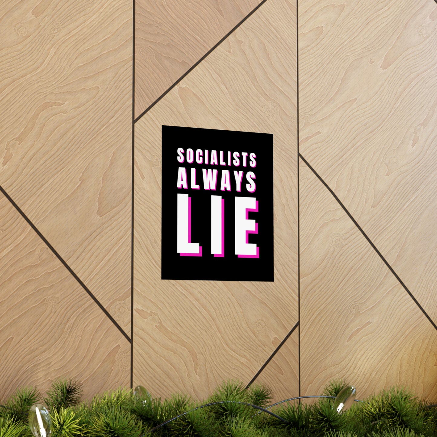 Socialists Always Lie Matte Vertical Posters