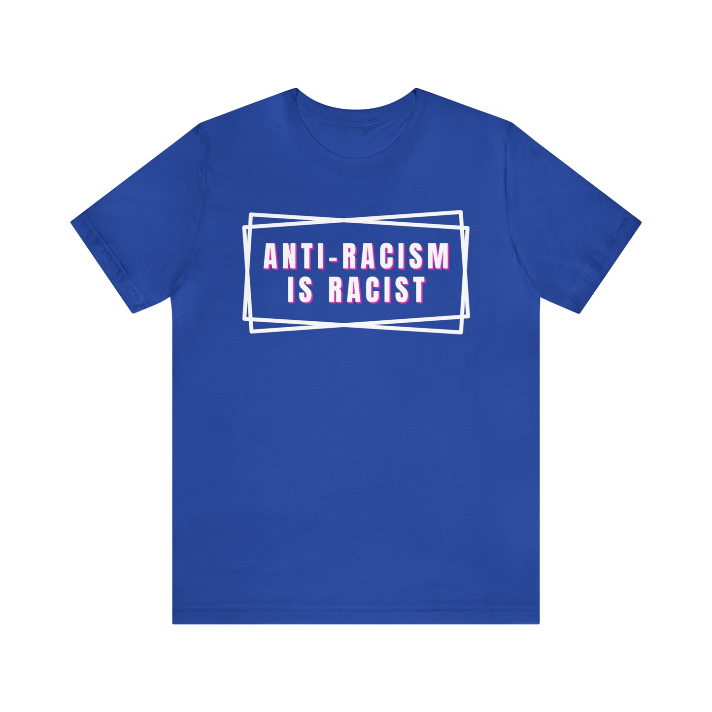 Anti-Racism Is Racist Unisex Jersey Short Sleeve Tee
