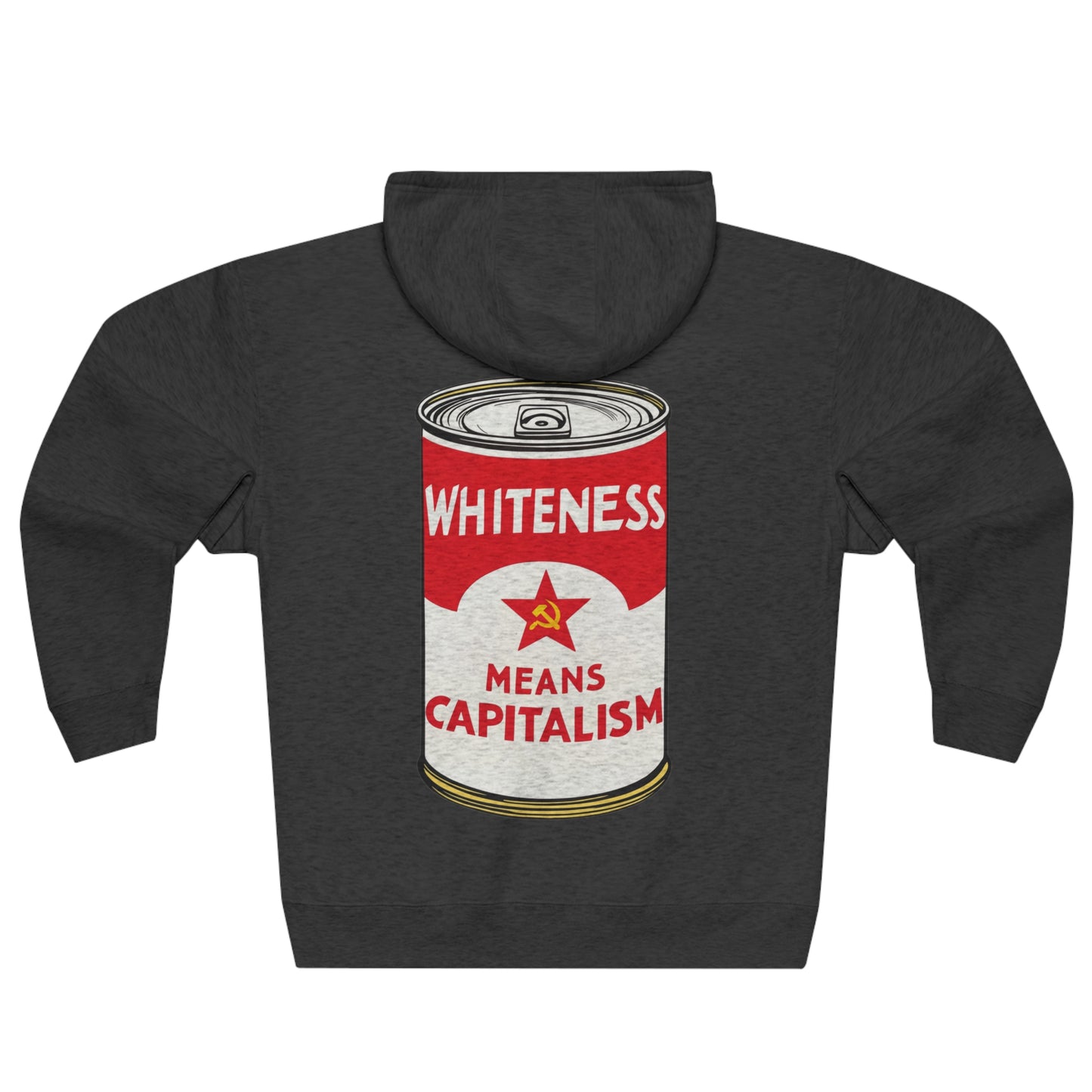 Whiteness Means Capitalism Soup Can Unisex Zip Hoodie