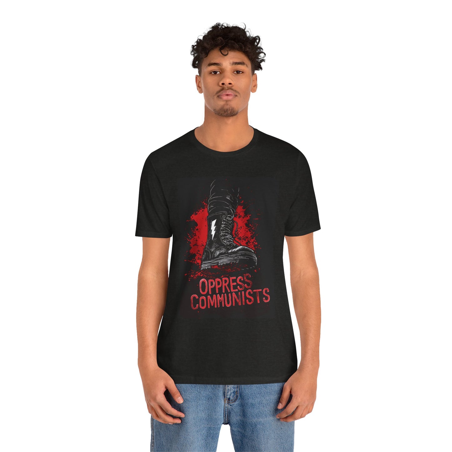 Oppress Communists Unisex Jersey Short Sleeve Tee