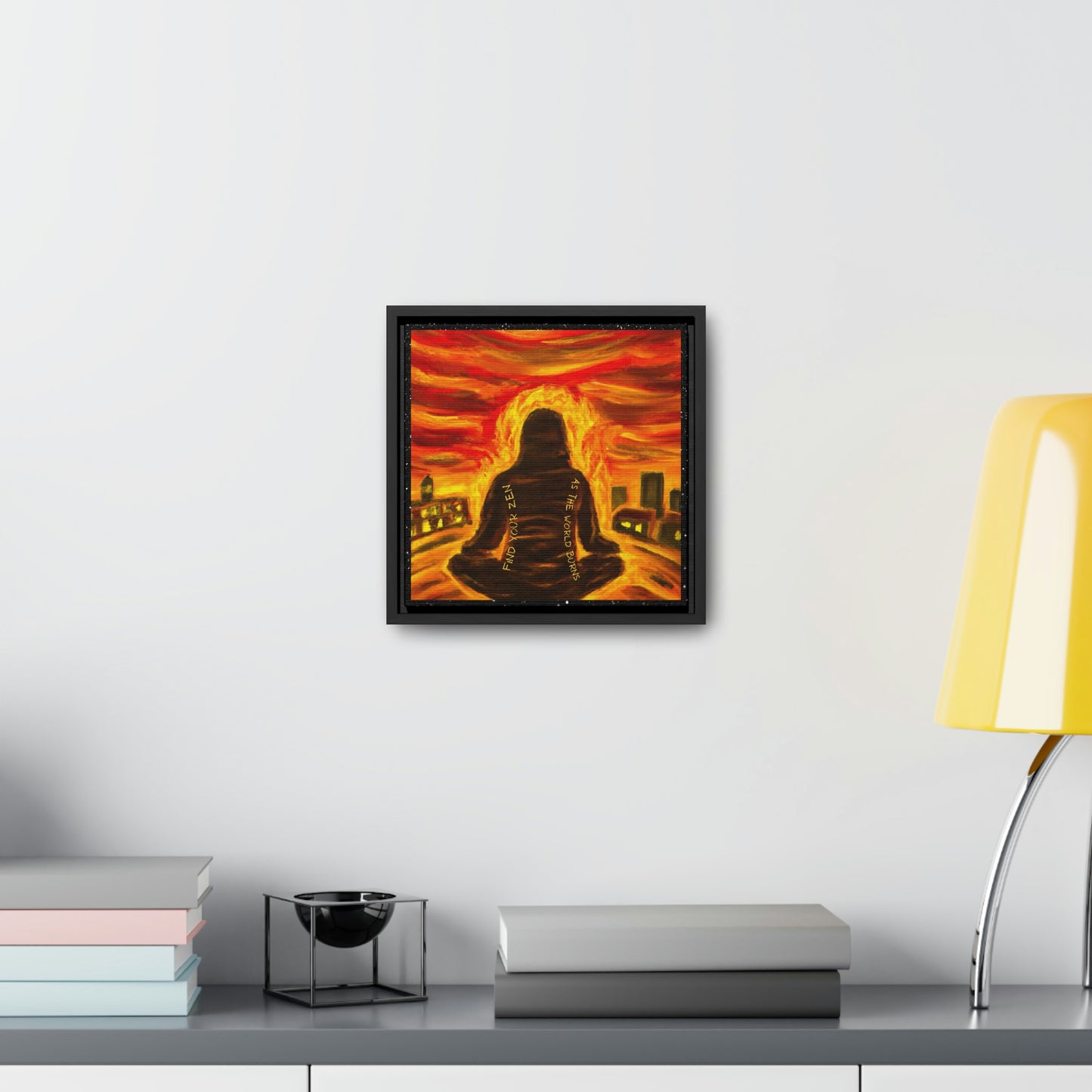 Find You Zen As The World Burns Canvas Print